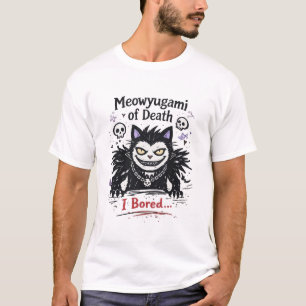 Meowyugami of Death – I’m Bored Cat Parody T-Shirt