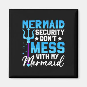 Mer Dad Mermaid Security Don't Mess With My Mermai Magnet