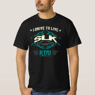 Mercedes SLK R170 - I Drive to Live T-Shirt