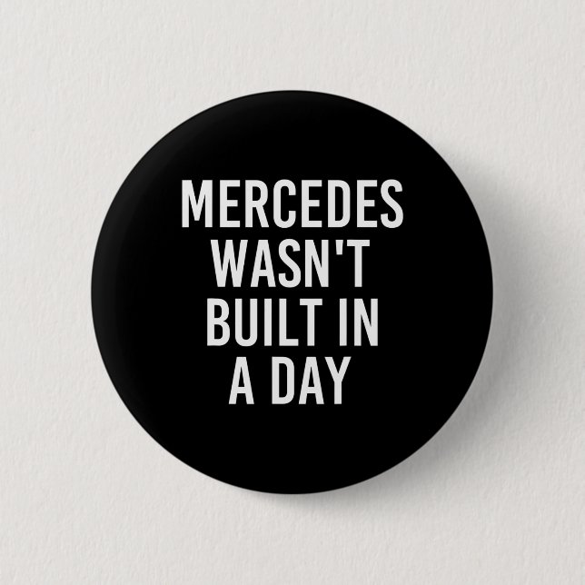 Mercedes Wasn't Built In A Day Funny Birthday Name 6 Cm Round Badge (Front)