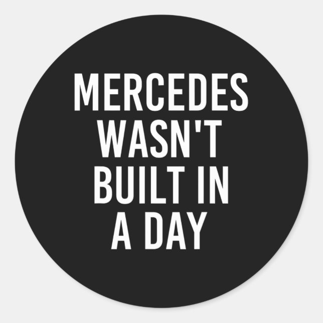 Mercedes Wasn't Built In A Day Funny Birthday Name Classic Round Sticker (Front)