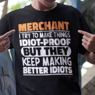 Merchant I Try To Make Things Funny Quote Merchant T-Shirt