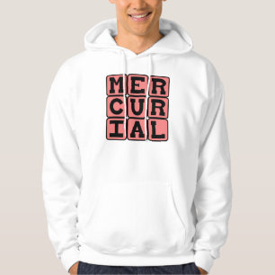 Mercurial, Sudden and Unpredictable Hoodie