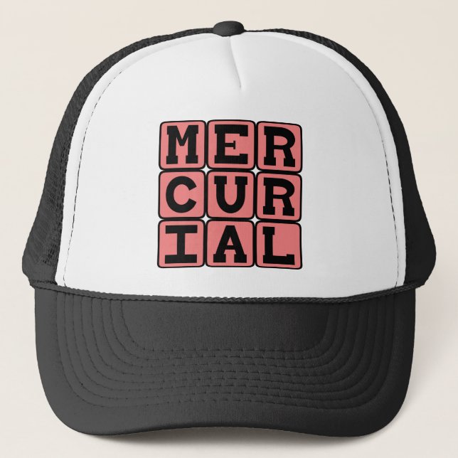 Mercurial, Sudden and Unpredictable Trucker Hat (Front)