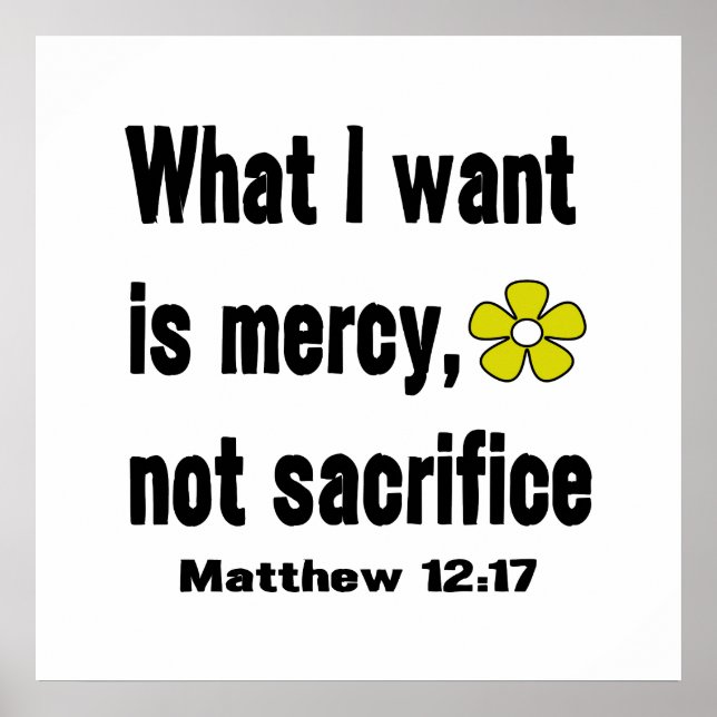 Mercy Not Sacrifice Matthew 12:17 Poster (Front)