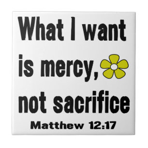 Mercy Not Sacrifice Matthew 12:17 Tile