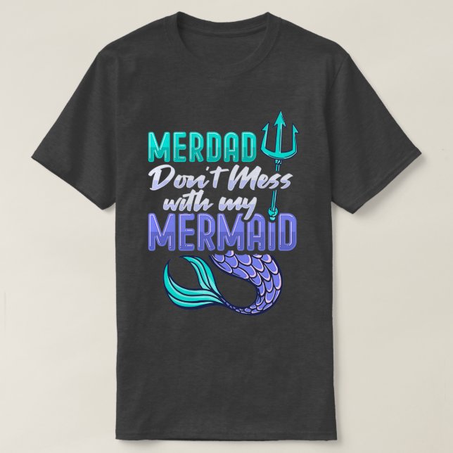 Merdad Design for a Mermaid Dad 1 T-Shirt (Design Front)