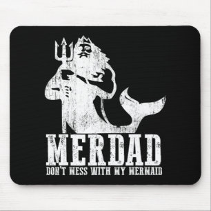 Merdad Dont Mess With My Mermaid New Mer Dad Daugh Mouse Mat