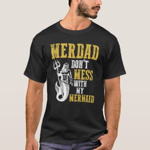 Merdad Mermaid Security Dad Birthday T-Shirt