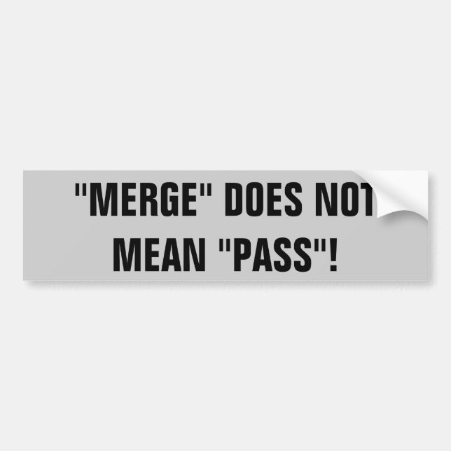 Merge Does Not Mean Pass! Bumper Sticker (Front)