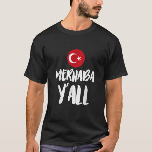 Merhaba Y all Funny Turkish Hello Greetings Turkey T-Shirt
