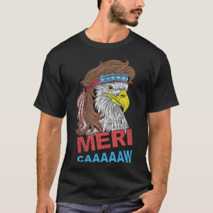 Meri-caaaaaw - Eagle Mullet 4th Of July Usa Americ T-Shirt