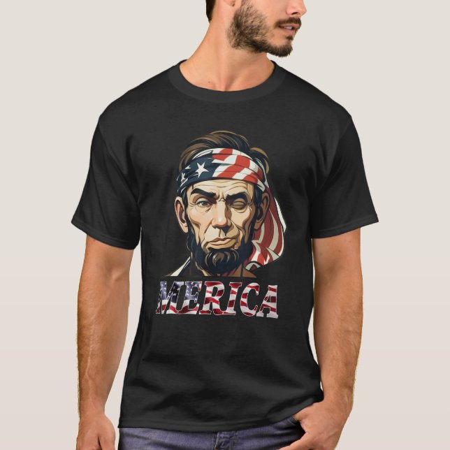 Merica 4th Of July Patriotic Abraham Lincoln 11 T-Shirt (Front)