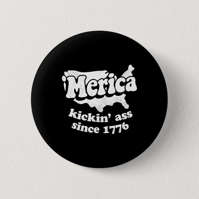 Merica Kickin' Since 1776  6 Cm Round Badge (Front)