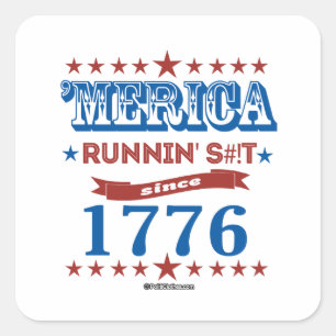 'Merica - Running S--t Since 1776 Square Sticker