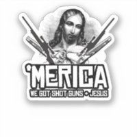 'Merica - We Got Guns and Jesus