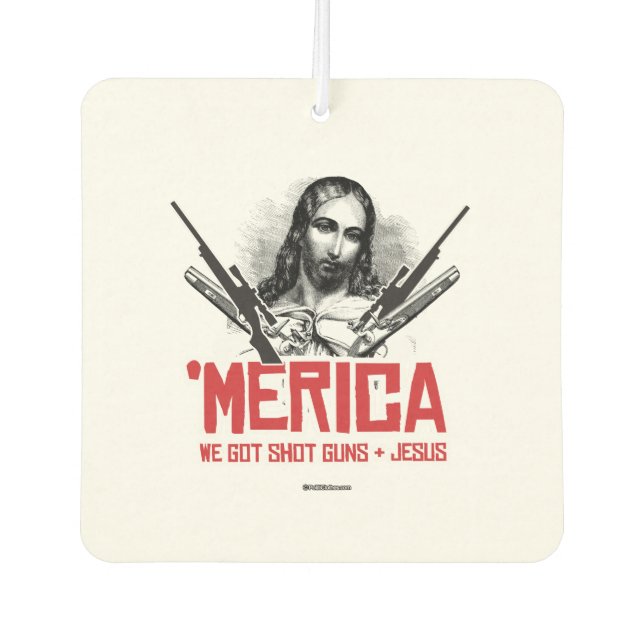 'Merica - We Got Guns and Jesus Car Air Freshener (Front)