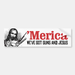 Merica - We've got guns and Jesus - Liberal Humour Bumper Sticker