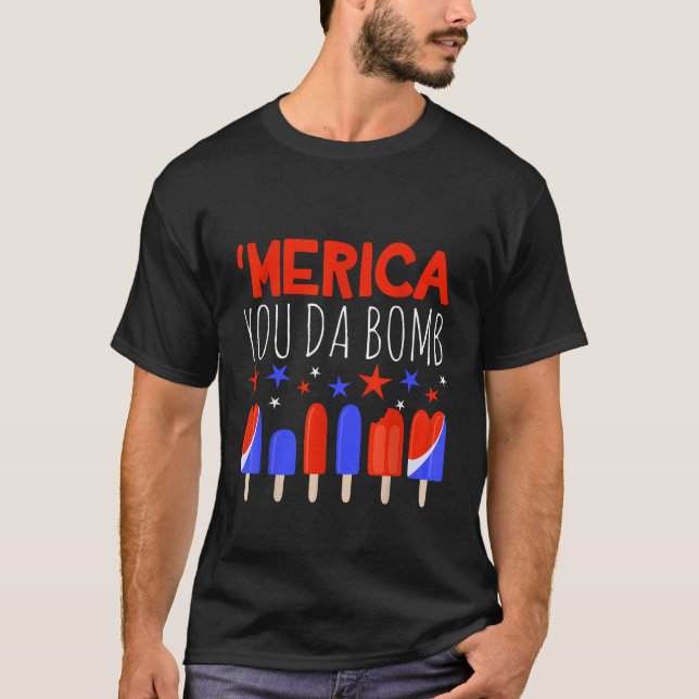  Merica You Da Bomb Popsicle USA Flag Stars Ice Po T-Shirt (Front)