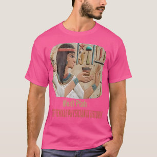 Merit Ptah First Female Pharaoh Doctor Ancient Egy T-Shirt