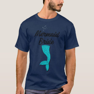 Mermaid Bride, mermaid, bride,Funny hen party,  T-Shirt