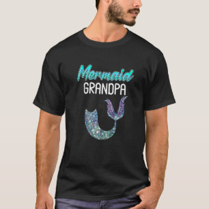 Mermaid Grandpa Gramps Father's Day Fish Tail Birt T-Shirt