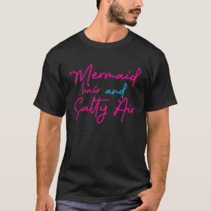 Mermaid Hair And Salty Air T-Shirt