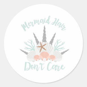 Mermaid Hair Don't Care Classic Round Sticker