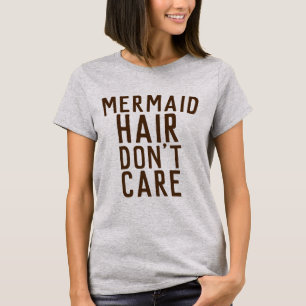 MERMAID HAIR DON'T CARE Ladies T-Shirts