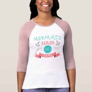 Mermaid Hair, Don't Care Raglan Tee