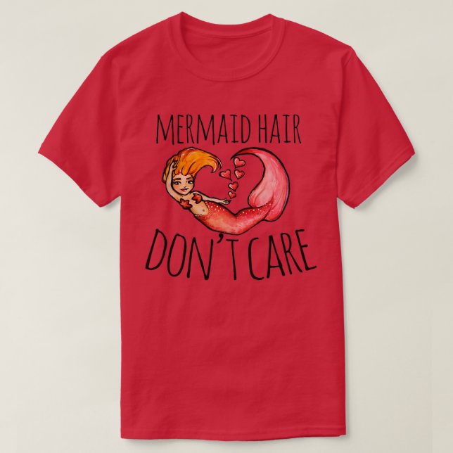 Mermaid hair donx27t care 1 T-Shirt (Design Front)