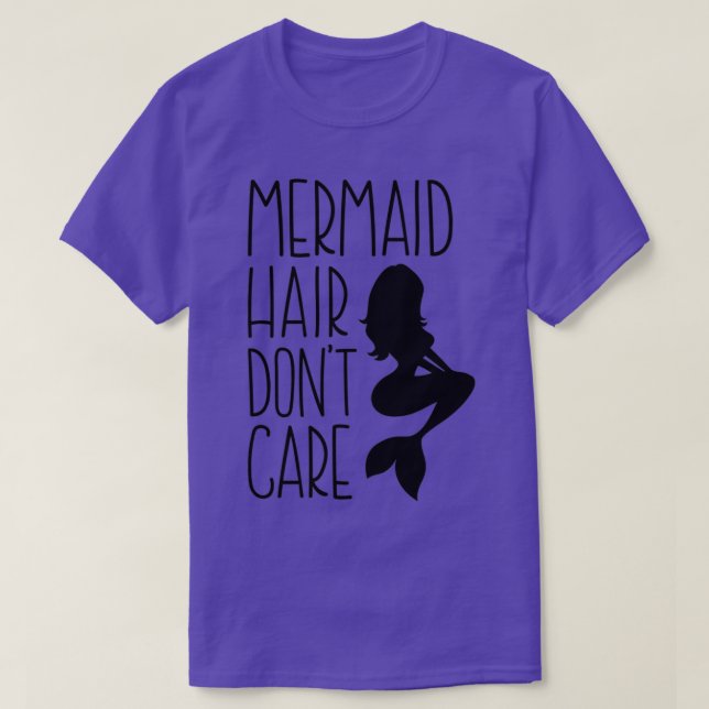 Mermaid Hair Donx27t Care 32 T-Shirt (Design Front)