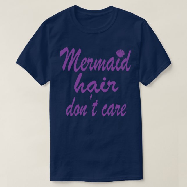 Mermaid Hair Donx27t Care 53 T-Shirt (Design Front)