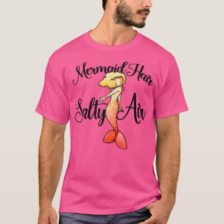 Mermaid Hair Salty Air 4 T-Shirt