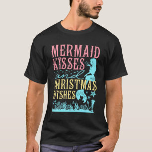 Mermaid Kisses and Christmas Wishes T-Shirt