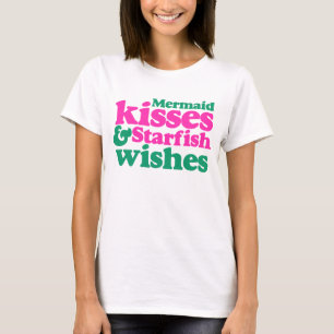 Mermaid kisses and starfish wishes T-Shirt
