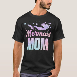 Mermaid Mom for mer mamas 6 1 T-Shirt