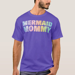 Mermaid Mum Outfits Momma Mother Gifts For A Girl T-Shirt