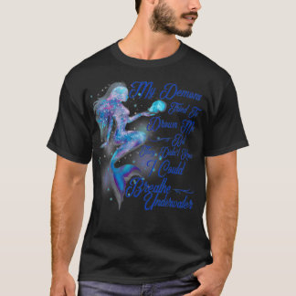 Mermaid My Demons Tried To Drown Me But They Didnt T-Shirt
