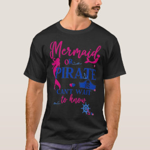 Mermaid or Pirate Cant Wait To Know Gender Reveal T-Shirt