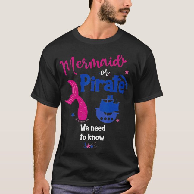 Mermaid or Pirate We Need To Know Gender Reveal Pa T-Shirt (Front)