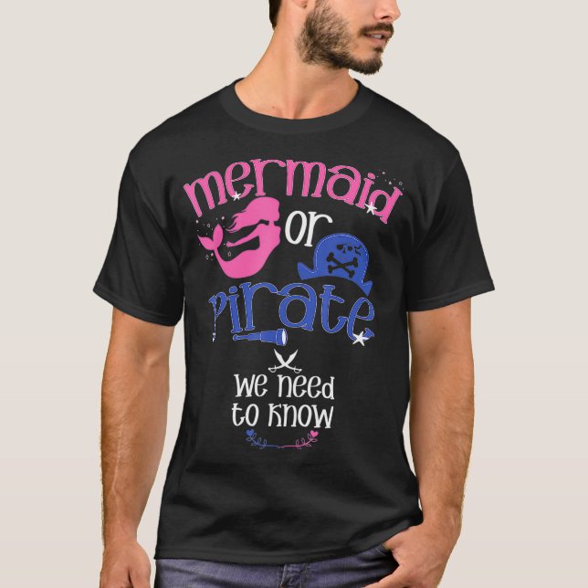 Mermaid or Pirate We Need To Know Gender Reveal Pa T-Shirt (Front)