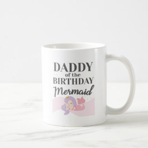 Mermaid Party Matching Daddy of Birthday Mermaid Coffee Mug