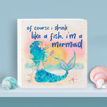 Mermaid Sea | Drink Like A Fish Beach Wooden Box Sign<br><div class="desc">Whimsical, sea themed wooden box sign features a watercolor mermaid lounging on the beach, enjoying the sunset and a tropical drink with an "Of course I drink like a fish, I'm a mermaid" caption in navy blue brushstroke lettering. Perfect for coastal, beach house and boat decor, nautical themes and bar...</div>