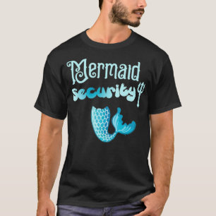 Mermaid security birthday gift for dad brother sis T-Shirt