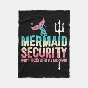 Mermaid Security Don't Mess With My Mermaid Father Fleece Blanket