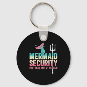 Mermaid Security Don't Mess With My Mermaid Father Key Ring