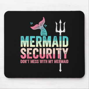 Mermaid Security Don't Mess With My Mermaid Father Mouse Mat