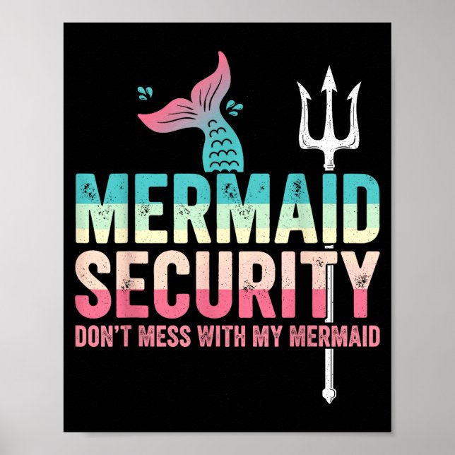 Mermaid Security Don't Mess With My Mermaid Father Poster (Front)