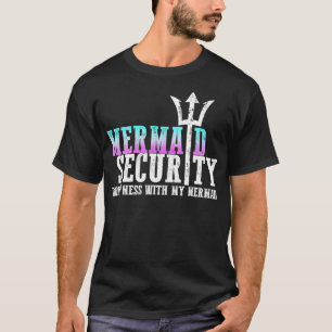 Mermaid Security Dont Mess With My Mermaid New Mer T-Shirt
